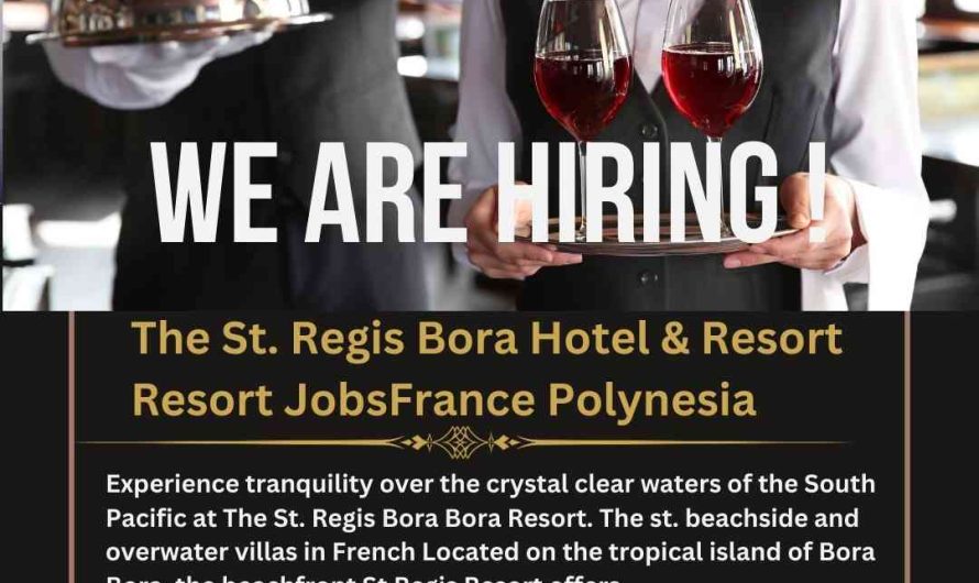 The St. Regis Bora Hotel Resort Jobs France Polynesia