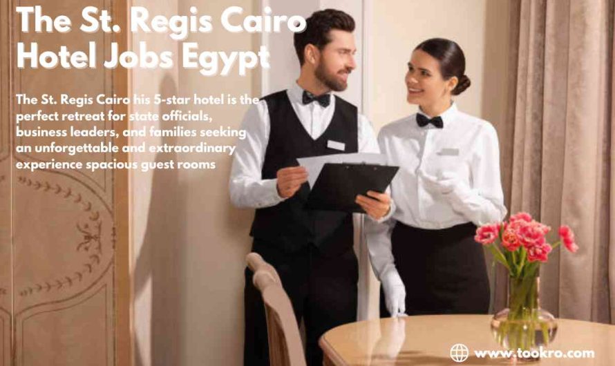 The St. Regis Cairo Hotel Jobs Egypt