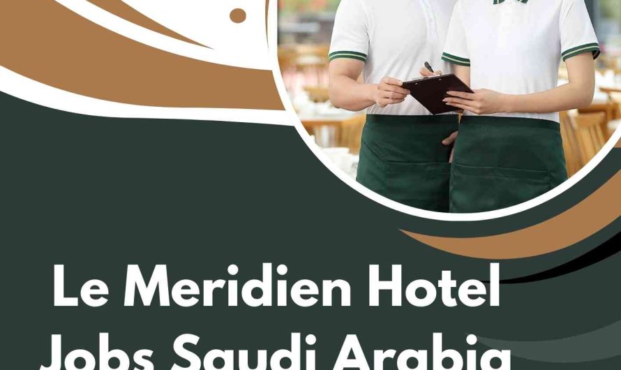 Le Meridien Hotel Jobs Saudi Arabia