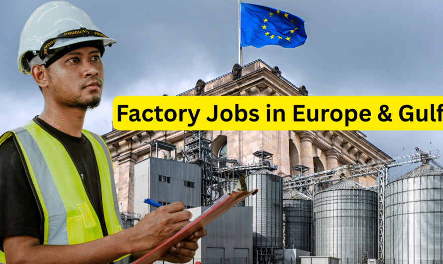 Factory Jobs in Europe and the Gulf for Unskilled Applicants