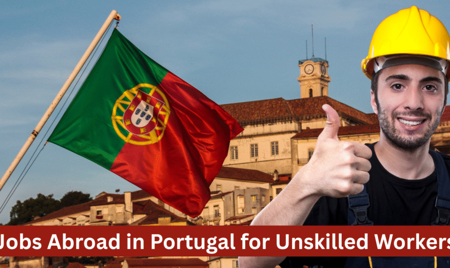 Simple Jobs Abroad in Portugal for Unskilled Workers 2025 Guide