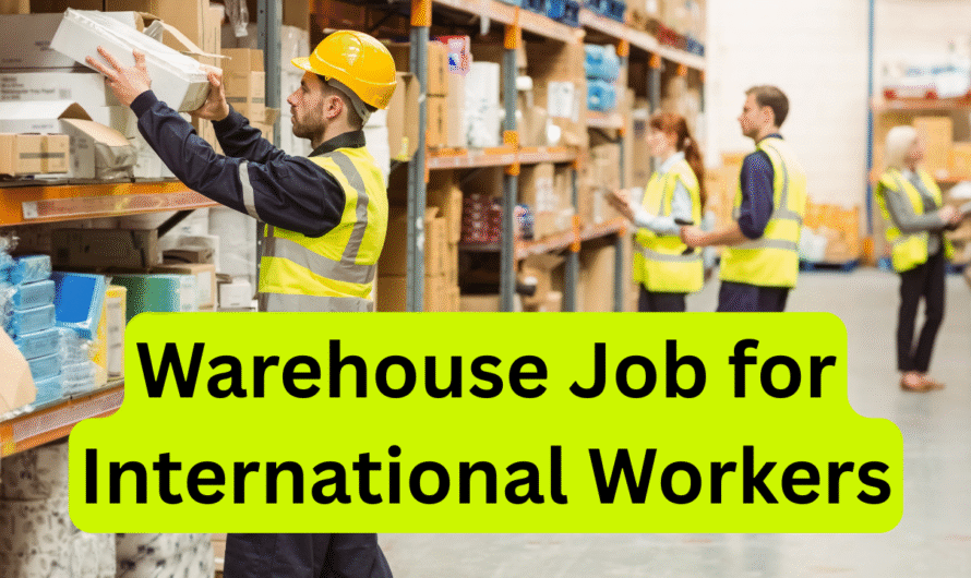 Warehouse Job Openings for International Workers in 2025