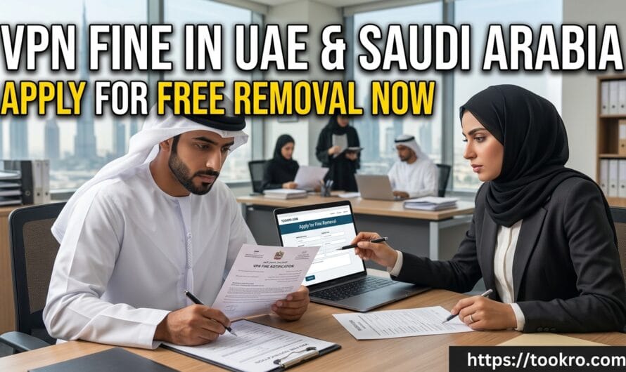 VPN Fine in UAE and Saudi Arabia: Apply for Free Removal Now :tookro