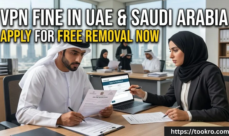 VPN Fine in UAE and Saudi Arabia: Apply for Free Removal Now :tookro